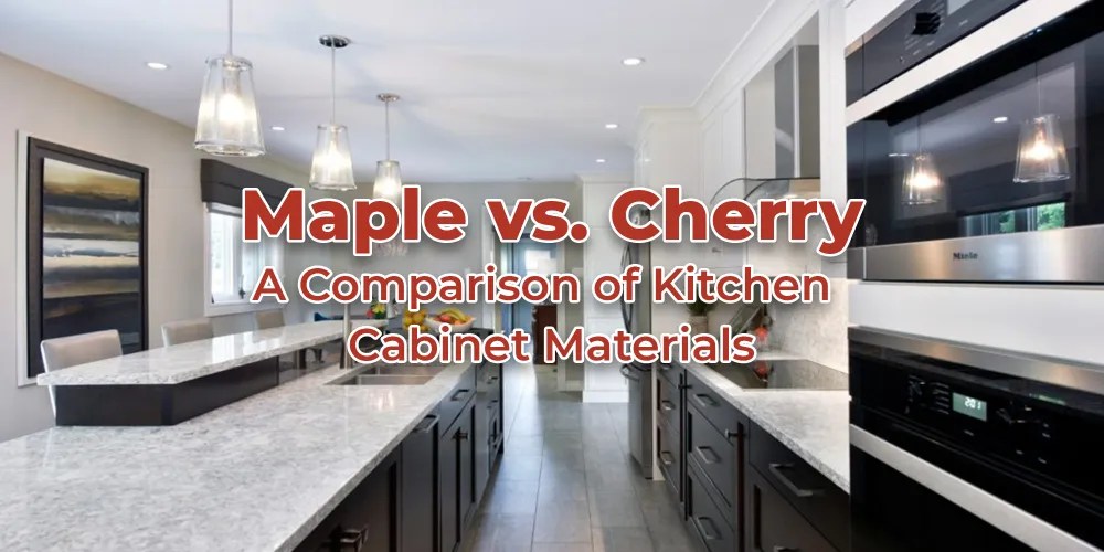 Maple vs. Cherry Comparing Kitchen Materials